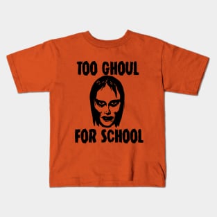 Too Ghoul For School Kids T-Shirt